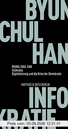 Infokratie: Digitalisierung und die Krise der Demokratie (Fröhliche Wissenschaft)