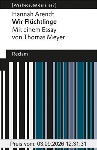Wir Flüchtlinge: (Was bedeutet das alles?) (Reclams Universal-Bibliothek)