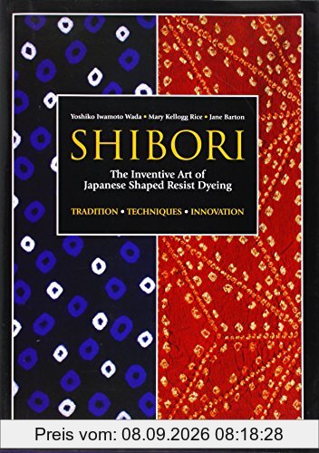 Shibori: The Inventive Art of Japanese Shaped Resist Dyeing