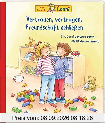 Conni-Bilderbücher: Meine Freundin Conni: Vertrauen, vertragen, Freundschaft schließen. Achtsamkeit lernen für Kindergarten-Kinder: Mit Conni achtsam durch die Kindergartenzeit