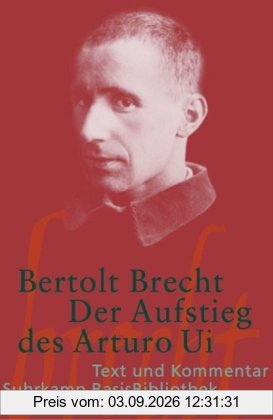 Der Aufstieg des Arturo Ui: Text und Kommentar (Suhrkamp BasisBibliothek)
