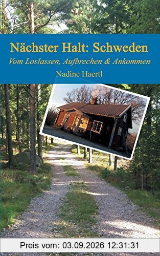 Nächster Halt Schweden: Vom Loslassen, Aufbrechen und Ankommen