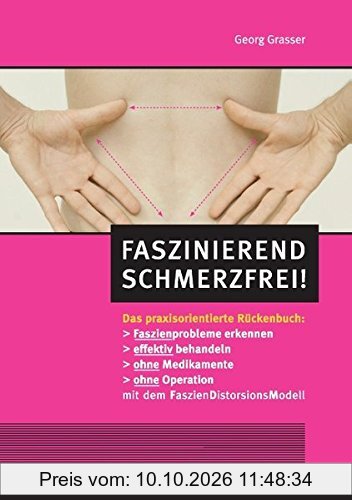 Faszinierend schmerzfrei!: Das praxisorientierte Rückenbuch