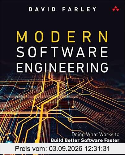 Modern Software Engineering: Doing What Works to Build Better Software Faster