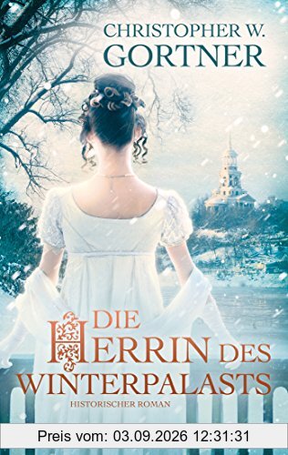 Die Herrin des Winterpalasts: Historischer Roman