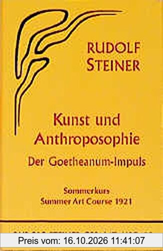 Kunst und Anthroposophie: Der Goetheanum-Impuls (Sommerkurs/Summer Art Course Dornach 1921). 4 Vorträge, eine Fragenbeantwortung, eine …