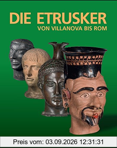 Die Etrusker - Von Villanova bis Rom