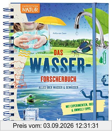 Expedition Natur: Das Wasserforscherbuch | Alles über Wasser & Gewässer | Mit zahlreichen Experimenten ab 8 Jahren