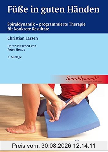 Füße in guten Händen: Spiraldynamik - programmierte Therapie für konkrete Resultate (REIHE, physiofachbuch)
