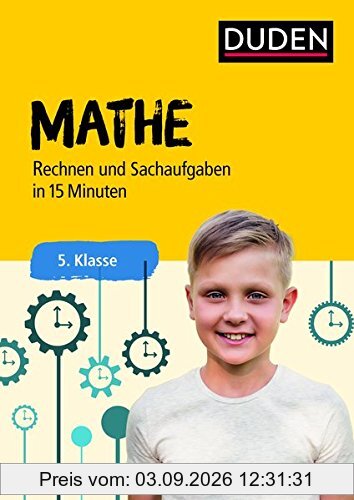 Mathe in 15 Minuten - Rechnen und Sachaufgaben 5. Klasse (Duden - In 15 Minuten)