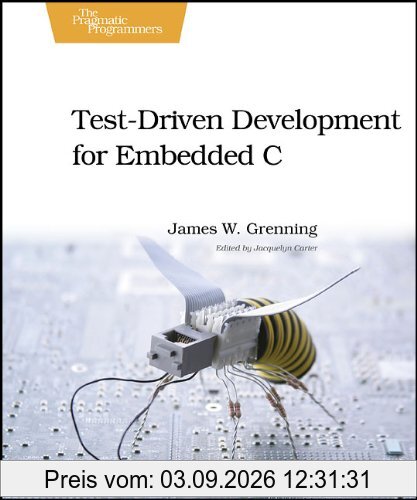 Test Driven Development for Embedded C (Pragmatic Programmers)