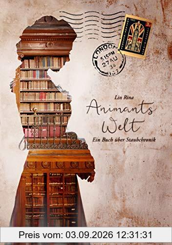 Animants Welt: Ein Buch über Staubchronik