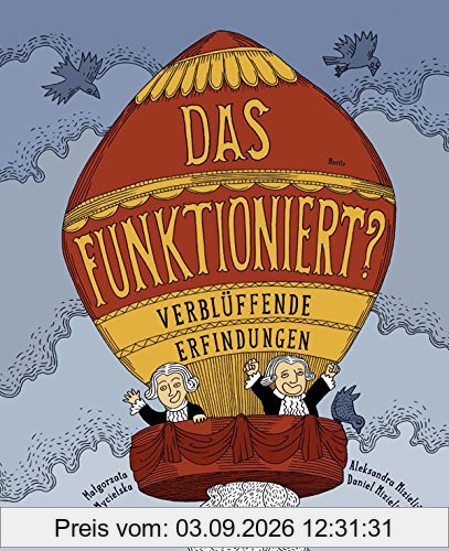 Das funktioniert?: Verblüffende Erfindungen
