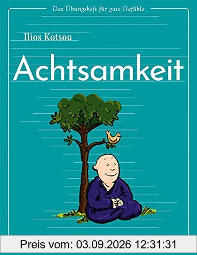 Das Übungsheft für gute Gefühle – Achtsamkeit