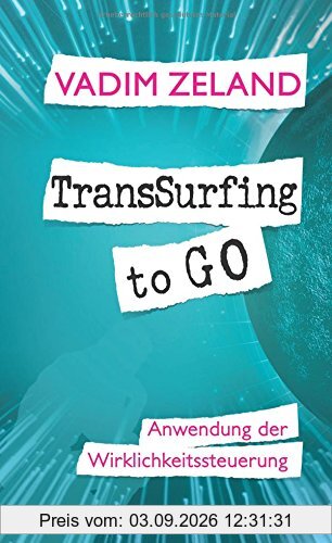 TransSurfing to go: Anwendung der Wirklichkeitssteuerung