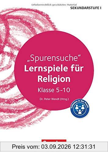 Lernen im Spiel Sekundarstufe I - Religion: Spurensuche: Lernspiele für Religion Klasse 5-10. Kopiervorlagen