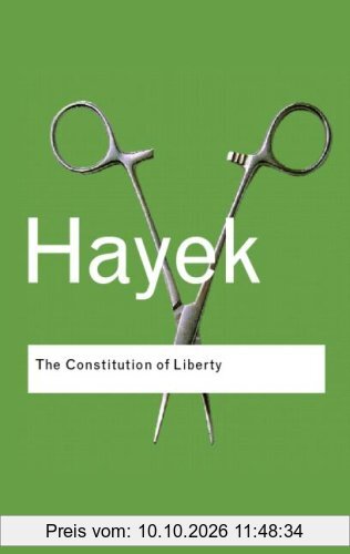 Constitution of Liberty (Routledge Classics)