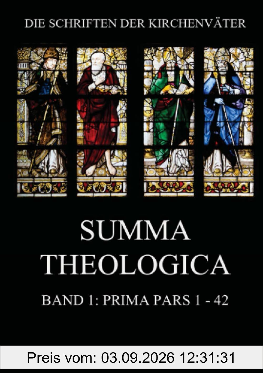 Summa Theologica, Band 1: Prima Pars, Quaestiones 1 - 42: Summa Theologiae Band 1 (Die Schriften der Kirchenväter, Band 105)