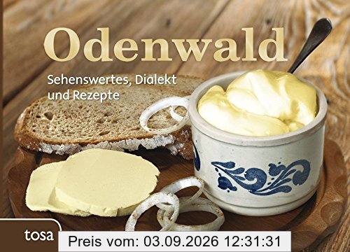 Odenwald: Sehenswertes, Dialekt und Rezepte