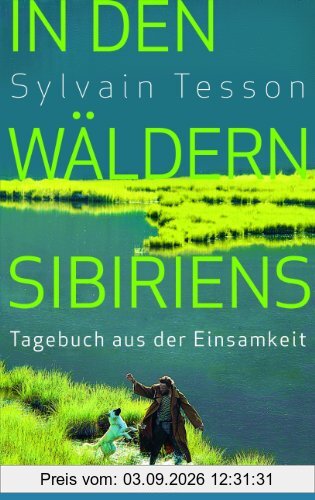 In den Wäldern Sibiriens: Tagebuch aus der Einsamkeit