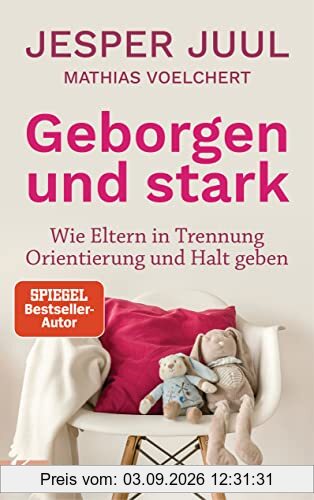 Geborgen und stark: Wie Eltern in Trennung Orientierung und Halt geben