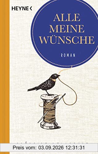 Alle meine Wünsche: Roman