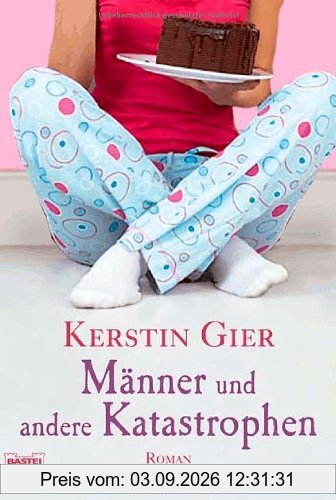 Männer und andere Katastrophen: Roman