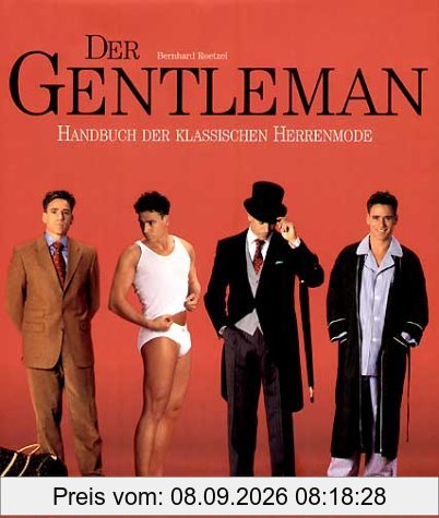 Der Gentleman. Handbuch der klassischen Herrenmode.
