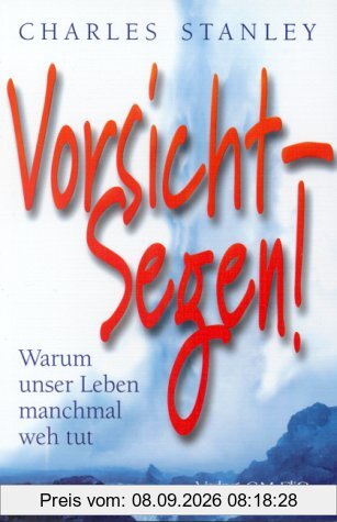 Vorsicht-Segen ! Warum unser Leben manchmal weh tut