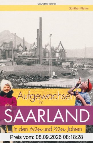 Aufgewachsen im Saarland in den 60er & 70er Jahren