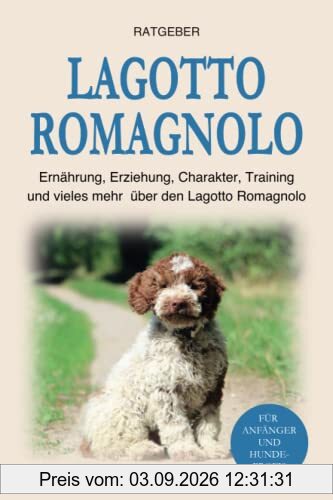 Lagotto Romagnolo: Ernährung, Erziehung, Charakter, Training und vieles mehr über den Lagotto Romagnolo