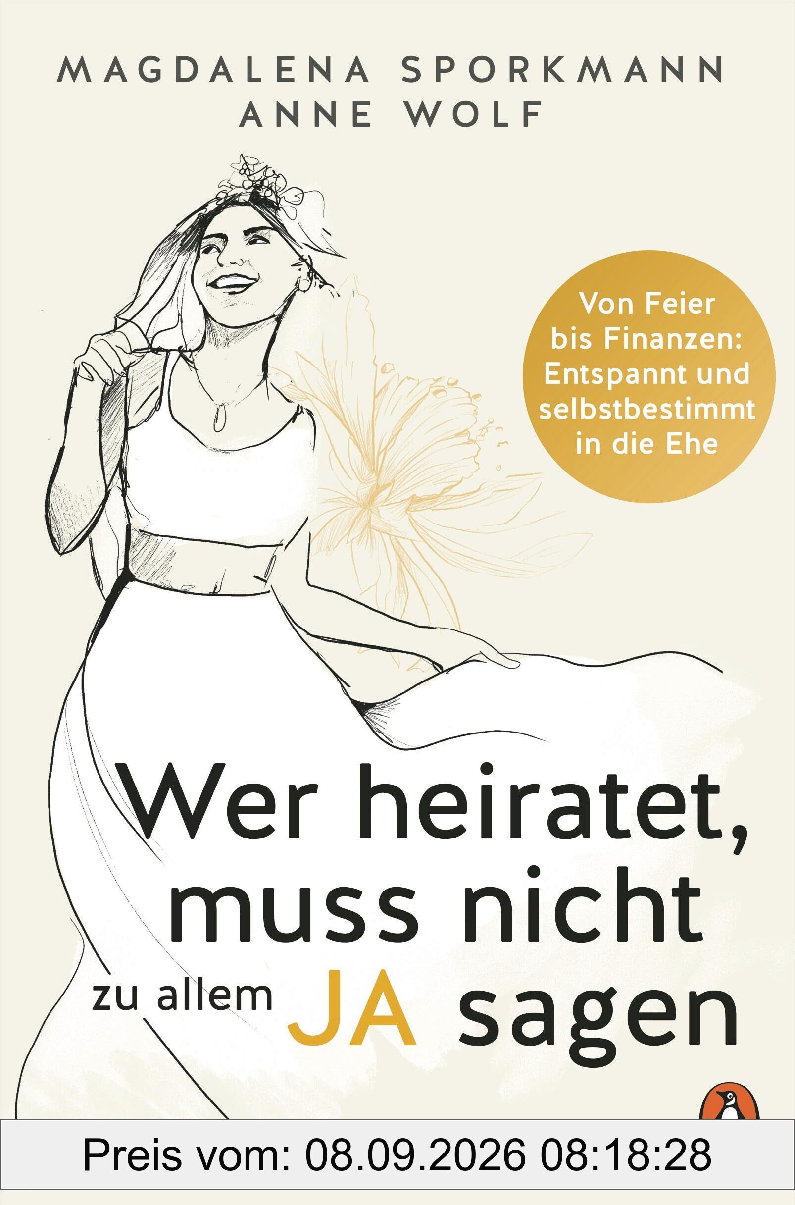 Wer heiratet, muss nicht zu allem Ja sagen: Von Feier bis Finanzen: Entspannt und selbstbestimmt in die Ehe