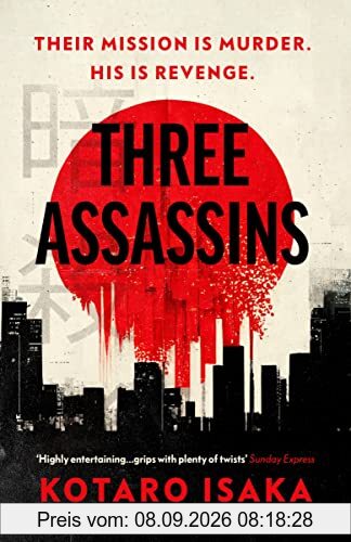 Three Assassins: A propulsive new thriller from the bestselling author of BULLET TRAIN