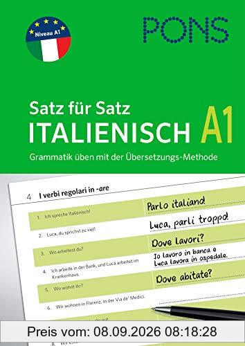 PONS Satz für Satz Italienisch A1: Grammatik üben mit der Übersetzungs-Methode (PONS Satz für Satz - Übungsgrammatik)