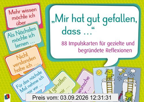 Mir hat gut gefallen, dass ...: 88 Impulskarten für gezielte und begründete Reflexionen