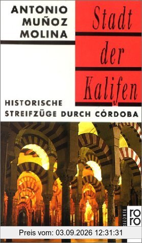 Stadt der Kalifen: Historische Streifzüge durch Córdoba: Historische Streifzüge durch Cordoba