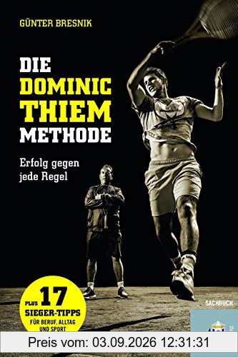 Die Dominic-Thiem-Methode. Erfolg gegen jede Regel