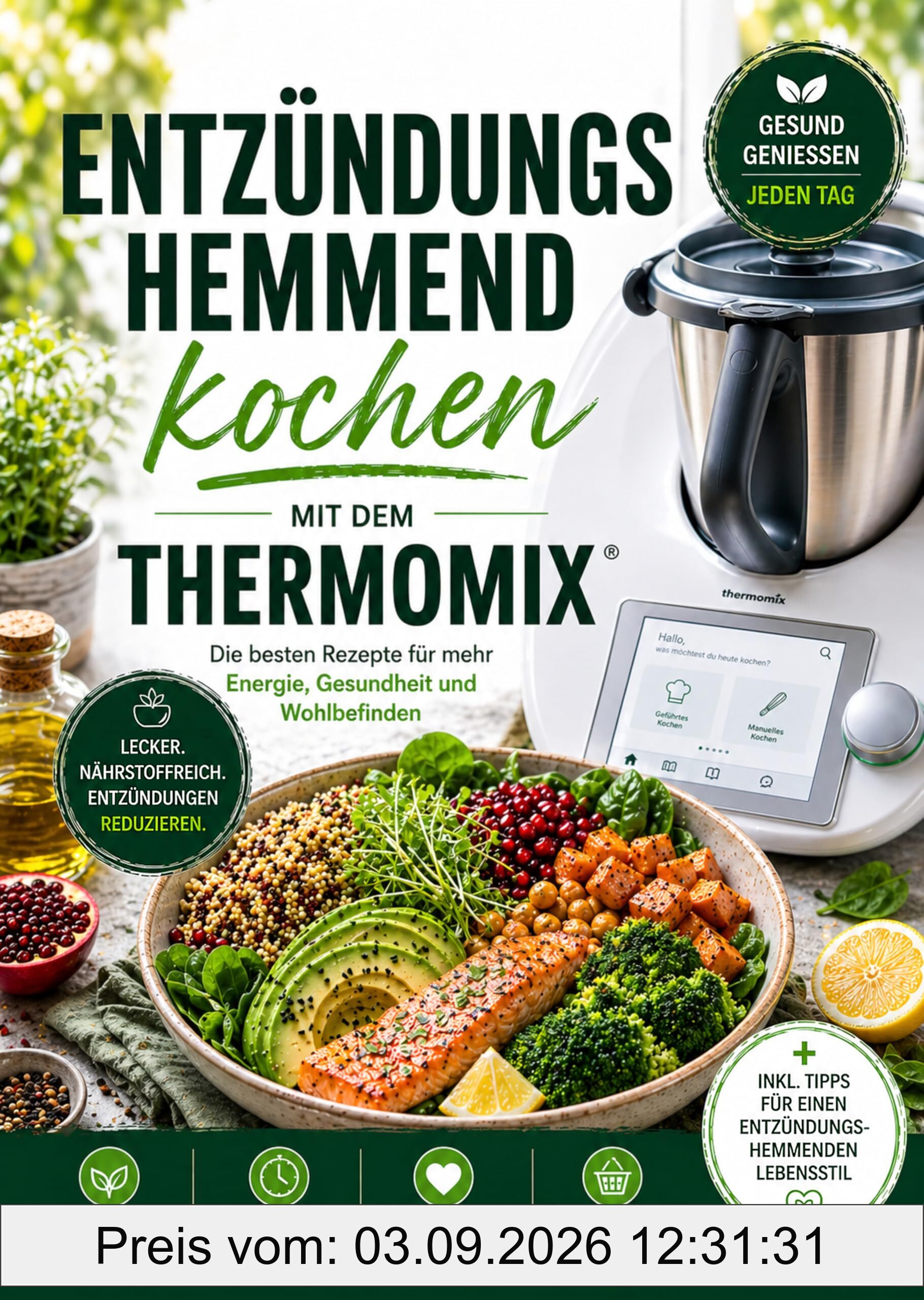 Entzündungshemmend kochen mit dem Thermomix: Die besten Rezepte für mehr Energie, Gesundheit und Wohlbefinden | Vollbebildert