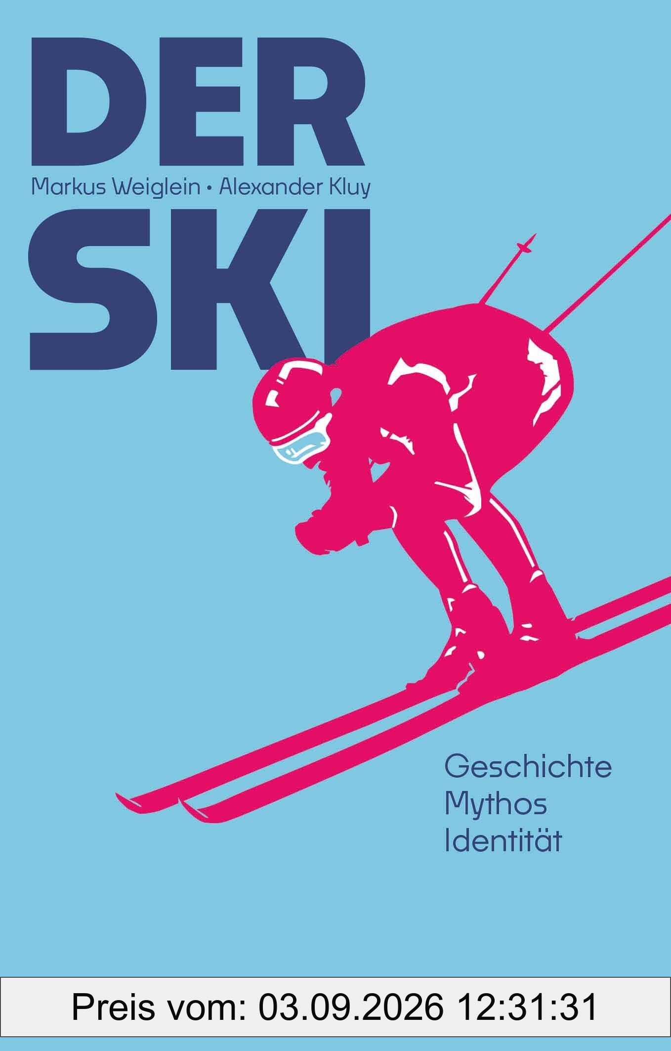 Der Ski: Geschichte – Mythos – Identität. Das perfekte Geschenkbuch: Informativ, pointiert und überraschend