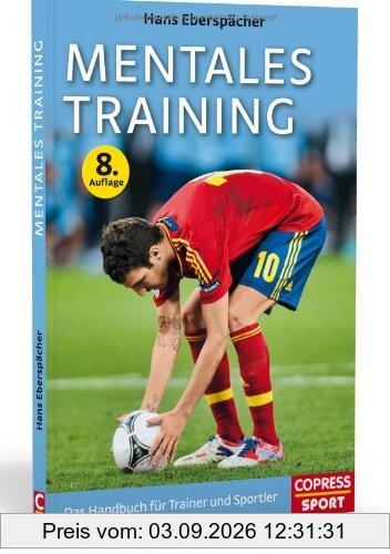 Mentales Training: Das Handbuch für Trainer und Sportler