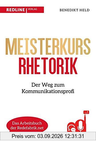 Meisterkurs Rhetorik: Der Weg zum Kommunikationsprofi