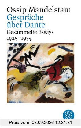 Ossip Mandelstam. Gesammelte Essays: Gespräch über Dante: Gesammelte Essays II 1925-1935