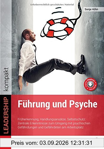Führung und Psyche: Früherkennung, Handlungsansätze, Selbstschutz: Zentrale Erkenntnisse zum Umgang mit psychischen Gefährdungen und Gefährdeten am Arbeitsplatz (Edition managerSeminare)