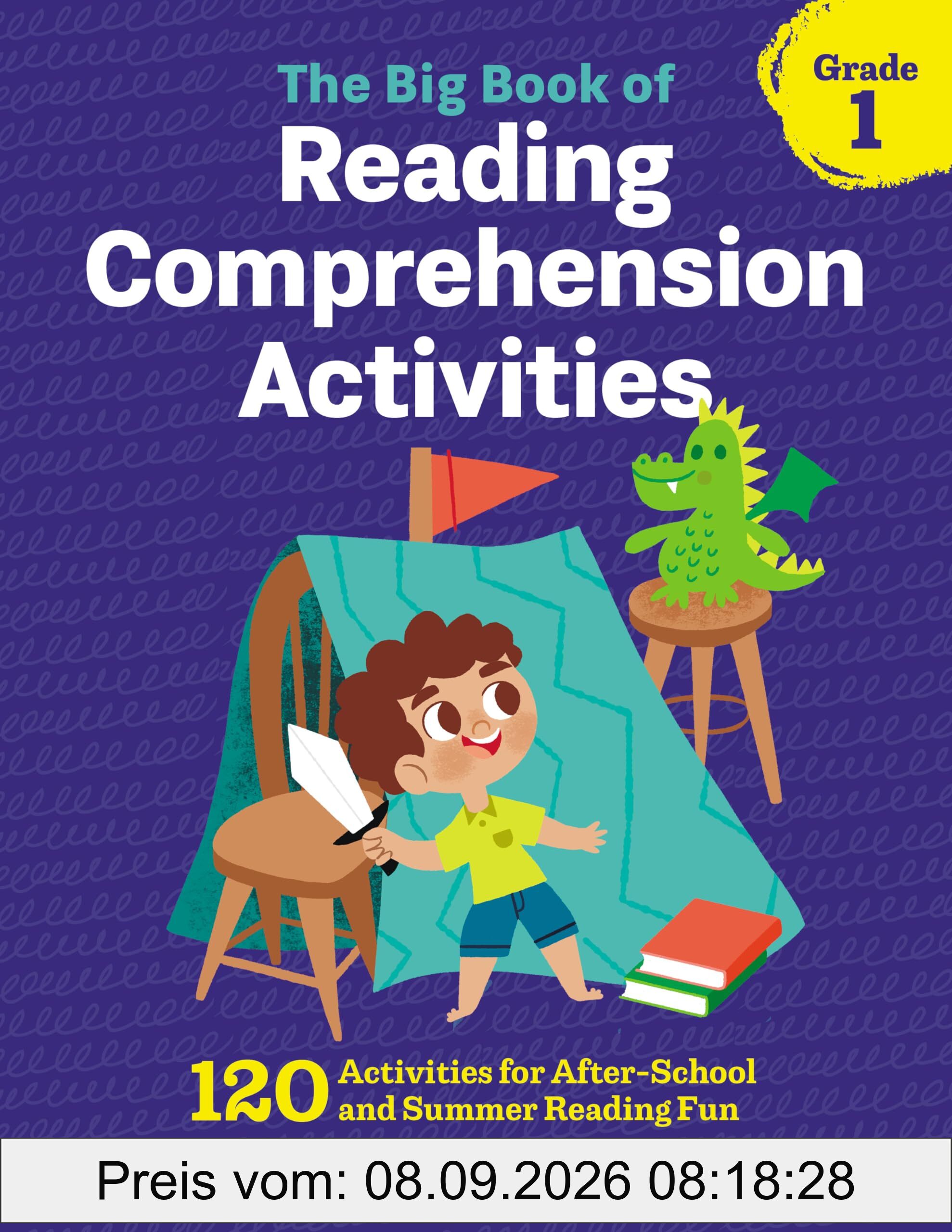 The Big Book of Reading Comprehension Activities, Grade 1: 120 Activities for After-School and Summer Reading Fun