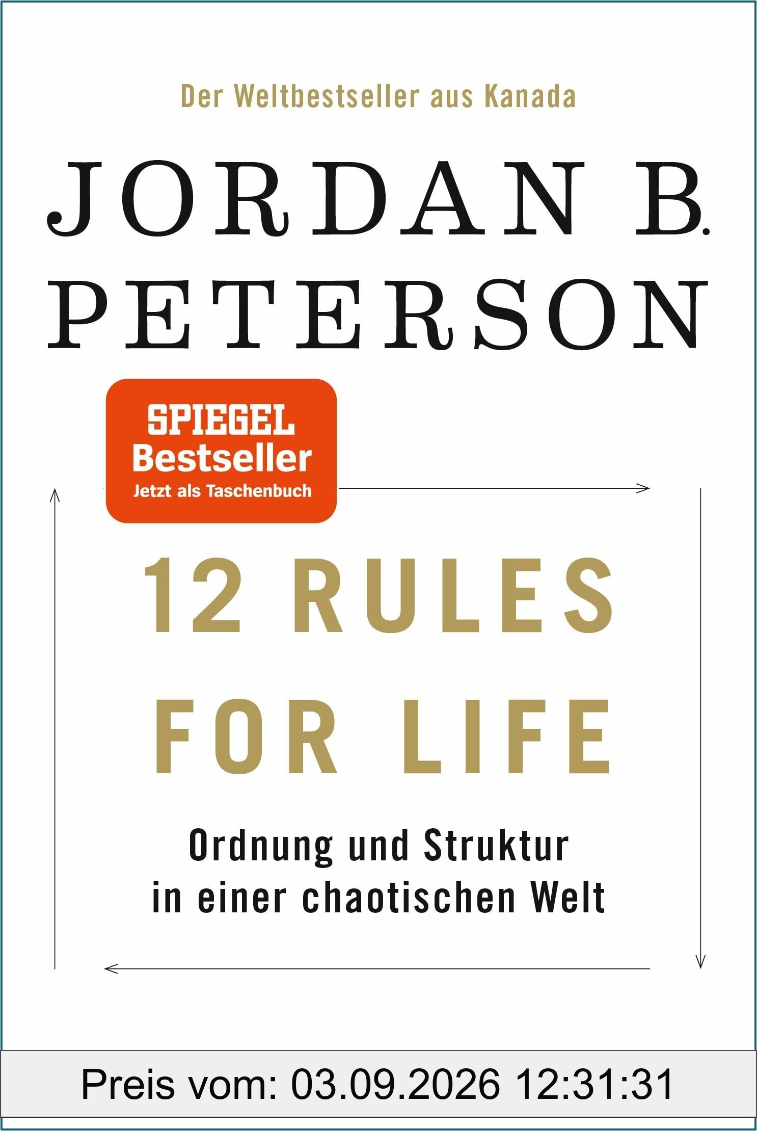 12 Rules For Life: Ordnung und Struktur in einer chaotischen Welt - Aktualisierte Neuausgabe
