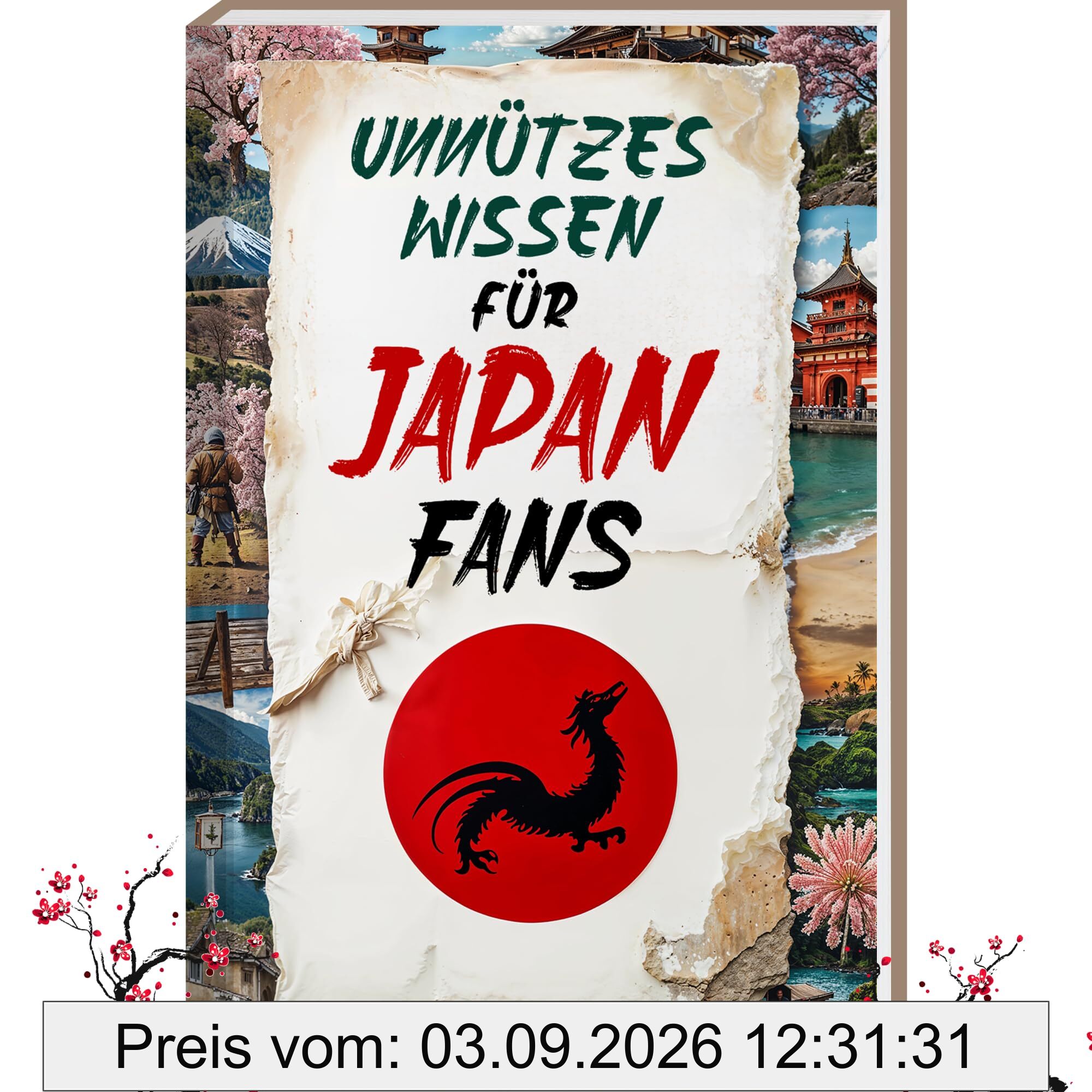 Unnützes Wissen für Japan Fans – 300 spannende & kuriose Fakten über Japan, ideal als Geschenk für Japan Fans & Japan Reise | Typisch Japan Buch, ... Reisebuch Japan oder Japan Reiseführer 2025
