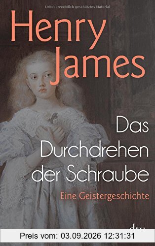 Das Durchdrehen der Schraube: Eine Geistergeschichte (dtv Klassik)