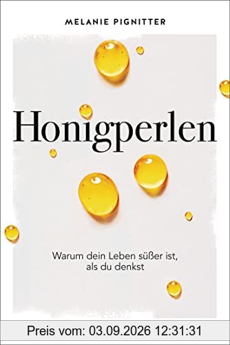 Honigperlen: Warum dein Leben süßer ist, als du denkst