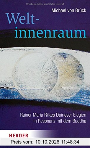 Weltinnenraum: Rainer Maria Rilkes Duineser Elegien in Resonanz mit dem Buddha