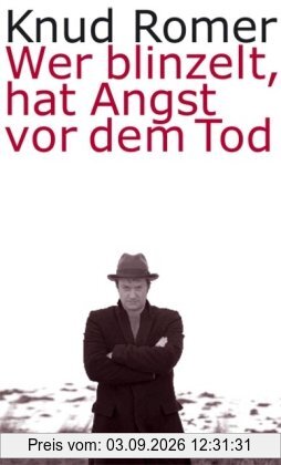 Wer blinzelt, hat Angst vor dem Tod: Roman